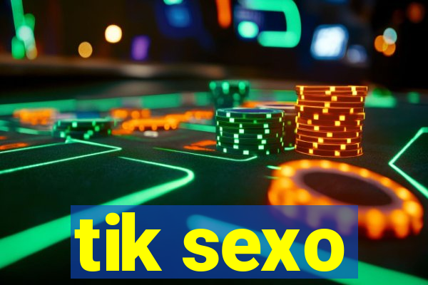 tik sexo